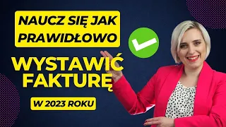 Jak PRAWIDŁOWO wystawić fakturę w 2023 roku