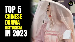 Top 5 Best Chinese Historical Dramas to Watch in 2023!