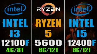 INTEL i3 12100F vs RYZEN 5 5600 vs INTEL i5 12400F || PC GAMES TEST ||