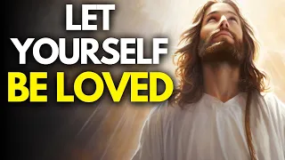 Let Yourself Be Loved | God Message Today | God Message | Angel Message