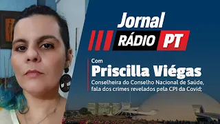 Jornal Rádio PT | Priscilla Viégas, do Conselho Nacional de Saúde, fala da gestão da pandemia