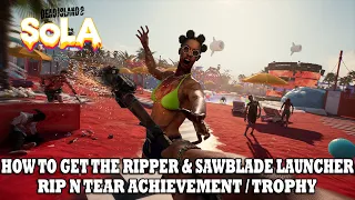 Dead Island 2 SoLA DLC | How to Get The Ripper & Sawblade Launcher | Rip N Tear Achievement / Trophy