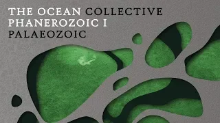 The Ocean - Phanerozoic I: Palaeozoic (FULL ALBUM)