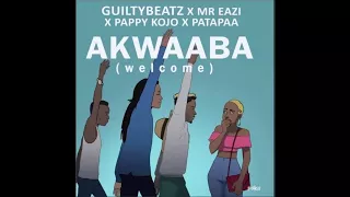 GuiltyBeatz x Mr Eazi x Patapaa x Pappy Kojo - Akwaaba