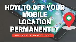 How to Off Your Mobile Location Permanently? |  Disable Google Location |