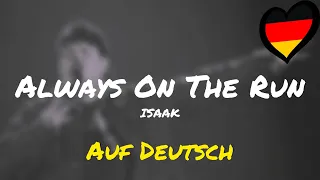 Always on the run | ISAAK | Auf Deutsch