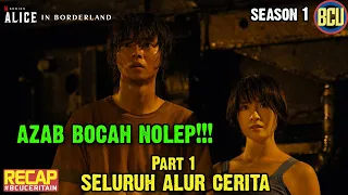 DIPAKSA MAIN GAME BIAR GAK MATI | SELURUH ALUR CERITA ALICE IN THE BORDERLAND S1 PART 1