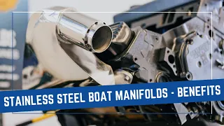 The Benefits of Stainless Steel Boat Manifolds Vs Stock Cast Iron