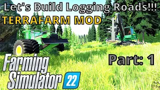 Building Logging Roads w/TerraFarm - Part 1 - Farming Simulator 22