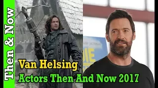 Van Helsing Then And Now 2017