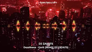 Dorofeeva - Gorit (REMIX DJ ZAYATS)