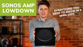 Sonos Amp Lowdown: Everything you need to know in 5 mins