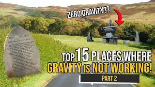 Top 15 Places on Earth Where Gravity Does NOT Seem To Work (Part 2)