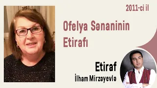 Ofelya Sənaninin Etirafı (2011 - ci il)