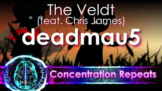 The Veldt - Deadmau5 (feat  Chris James) Concentration Repeat