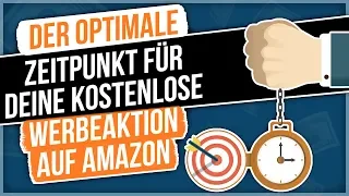 Der optimale Zeitpunkt für deine kostenlose Werbeaktion auf Amazon