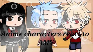 Anime characters react to AMV •Part 1•