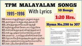 TPM MALAYALAM SONGS|மலையாளம்|Song No.298 to 307|1:20 Hrs|Lyrics|Convention Songs 1995 & 1996