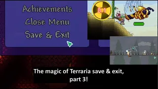 The magic of Terraria Save & Exit is like... the third, I guess