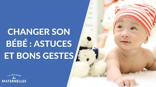 Changer son bébé : astuces et bons gestes - La Maison des maternelles #LMDM