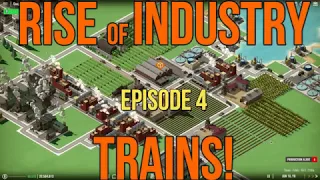 Rise of Industry Tutorialish Gameplay Episode 4 TRAINS!