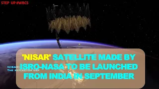 'NISAR' satellite made by ISRO-NASA to be launched from India in September