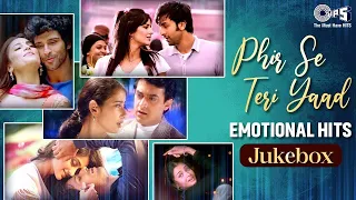 Phir Se Teri Yaad - Emotional Hits - Video Jukebox | Sad Bollywood Ke Gaane | Evergreen Sad Love