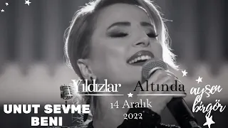 Ayşen Birgör | Unut Sevme Beni | Yıldızlar Altında 14 Aralık 2022 | #YıldızlarAltında