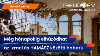 Még hónapokig elhúzódhat az Izrael és HAMÁSZ közötti háború | Trend FM