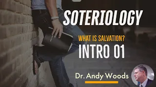 Soteriology 01 - What is Salvation? Introduction (Galatians 1:6-9)