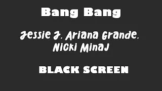 Jessie J, Ariana Grande, Nicki Minaj - Bang Bang 10 Hour BLACK SCREEN Version