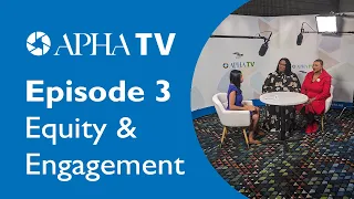 APHA TV Episode 3: Equity & Engagement