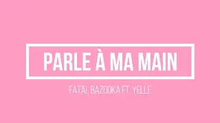 Fatal Bazooka ft. Yelle - Parle à ma main | Lyrics.be