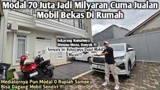 MODAL 70 JUTA JADI  MILYARAN HANYA JUALAN MOBIL BEKAS DI RUMAH !! ADA YANG TERTARIK???