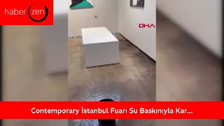 Contemporary İstanbul Fuarı Su Baskınıyla Karşı Karşıya Kaldı