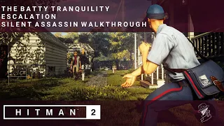 HITMAN 2 | The Batty Tranquility | Escalation | Level 1-3 | Silent Assassin | Walkthrough