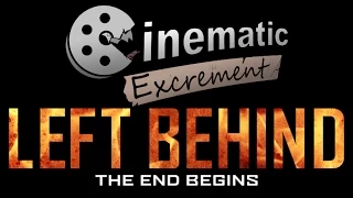Cinematic Excrement: Episode 65 - Left Behind