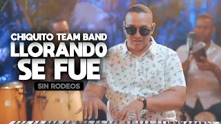 Chiquito Team Band - Llorando Se Fue (SIN RODEOS)