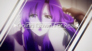 【AMV】 Going Down For Real