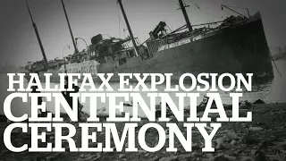 Part 2: Halifax Explosion Centennial Ceremony