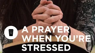 A Quick Prayer for When You Feel Stressed | Joyce Meyer