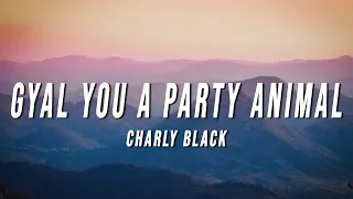 Charly Black - Gyal You A Party Animal (Lyrics)