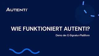 Wie funktioniert Autenti? - Demo der E-Signatur-Plattform