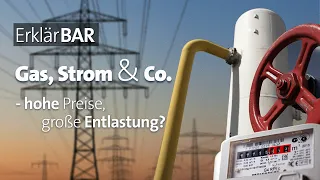 ErklärBAR: Gas, Strom & Co. - hohe Preise, große Entlastung?