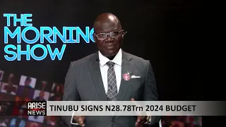 The Morning Show: Tinubu Signs N28.78trn 2024 Budget