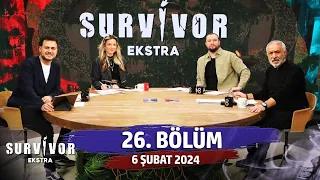 Survivor Ekstra 26. Bölüm | 6 Şubat 2024 @SurvivorEkstra