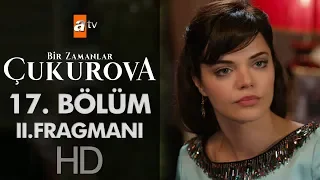 Bir Zamanlar Çukurova 17. Bölüm 2. Fragmanı