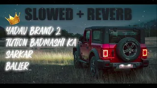 Non-Stop Gangster Slowed Songs🔥 | Yadav Brand 2 | Tution Badmashi Ka | #trending