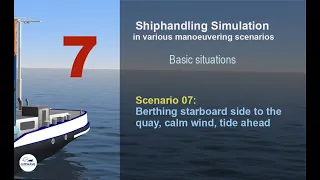 Shiphandling - Scenario 07: Berthing starboard side to the quay, no wind, tide ahead