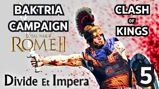 CLASH OF KINGS! Baktria Rome 2 Total War: Divide Et Impera Episode 5 -Long Play Campaign